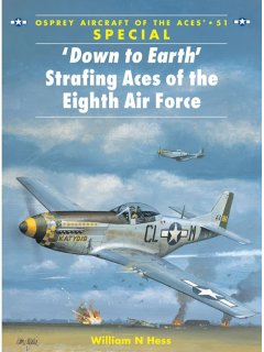 'Down to Earth' Strafing Aces of the Eighth Air Force, Aircraft of the Aces 51, Osprey
