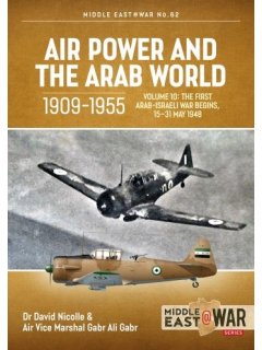 Air Power and the Arab World 1909-1955 - Volume 10, Middle East@War No 62, Helion