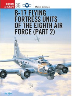 B-17 Flying Fortress Units of the Eighth Air Force - Part 2