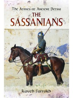 The Armies of Ancient Persia: The Sassanians