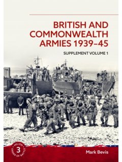 British and Commonwealth Armies 1939-45 - Supplement Volume 1